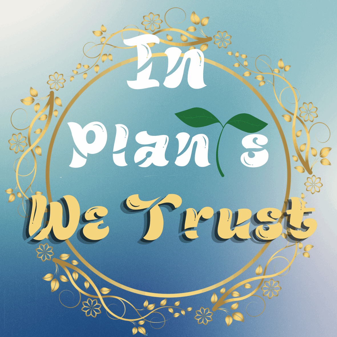 In Plants We Trust Sticker