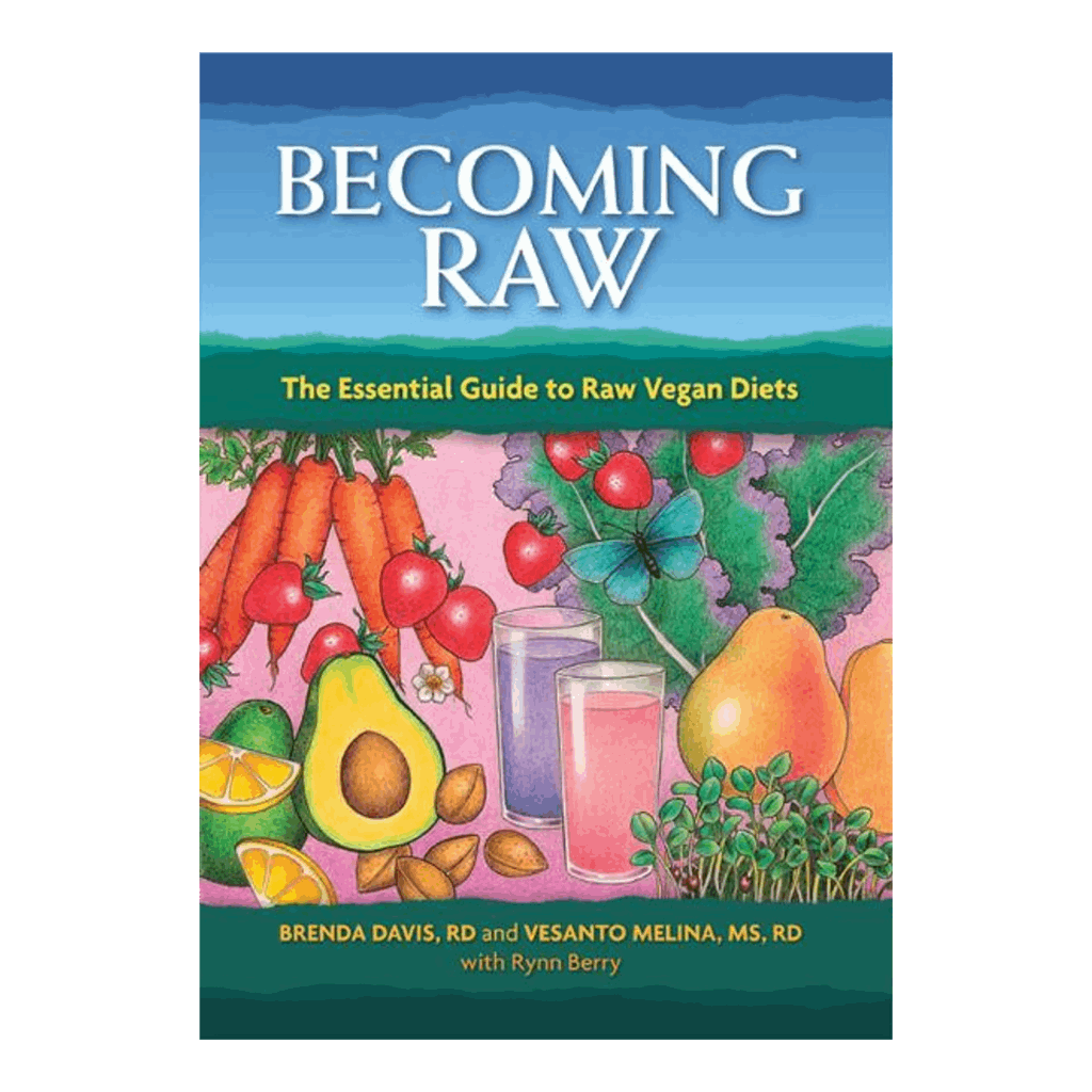 Becoming Raw - By Brenda Davis, Vesanto Melina, with Rynn Berry